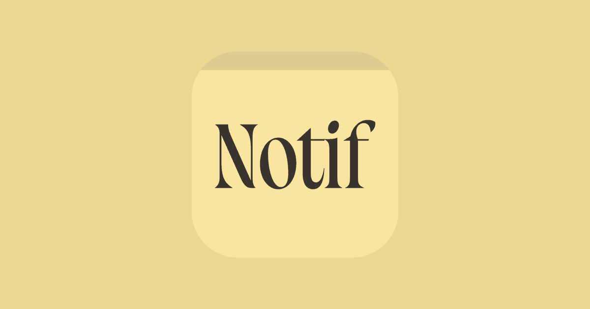 Notif. Available now on the App Store for iPhone, Mac, and Apple Vision.